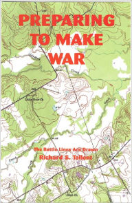 Title: Preparing to Make War: The Battle Lines Are Drawn, Author: Richard S. Tallent