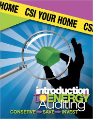 Title: CSI Your Home: Introduction to Energy Auditing, Author: Amy K. Rude
