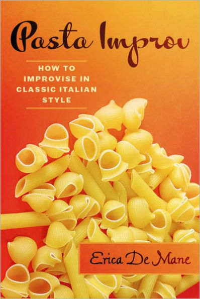 Pasta Improv: How to Improvise in Classic Italian Style