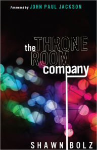 Title: The Throne Room Company, Author: Shawn Bolz