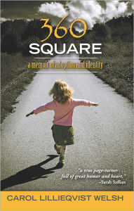 Title: 360 Square: A Memoir of Adoption and Identity, Author: Carol Lillieqvist Welsh