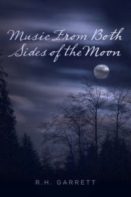 Title: Music From Both Sides of the Moon, Author: R.H. Garrett