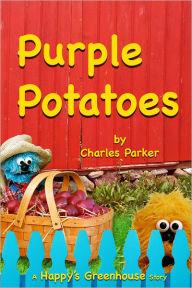 Title: Purple Potatoes: The Great Potato Mystery, Author: Charles Parker