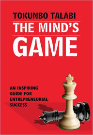 Title: The Mind's Game: An Inspiring Guide for Entrepreneurial Success, Author: Tokunbo Talabi