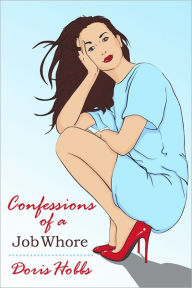 Title: Confessions of a Job Whore, Author: Doris Hobbs