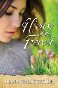 Title: House of the Forest, Author: Diana Wallis Taylor