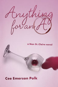 Title: Anything for an A: A Nan St. Claire Novel, Author: Cee Emerson Polk