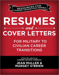 Title: Resumes and Cover Letters for Military to Civilian Career Transitions, Author: Jean Muller