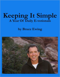 Title: Keeping It Simple: A Year of Daily E-votionals, Author: Bruce Ewing