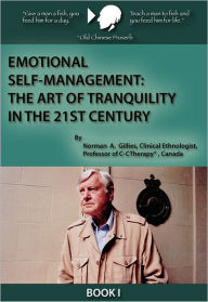 Title: Emotional Self-Management: The Art of Tranquility in the 21st Century, Author: Norman A. Gillies