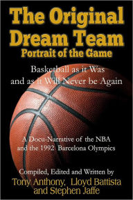 Title: The Original Dream Team: Portrait of the Game, Author: Lloyd Battista