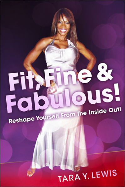 Fit, Fine & Fabulous!: Reshape Yourself From the Inside Out!