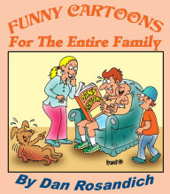 Title: Funny Cartoons For The Entire Family, Author: Dan Rosandich