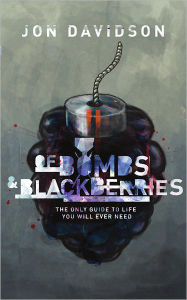 Title: Of Bombs and Blackberries: The Only Guide to Life You Will Ever Need, Author: Jon Davidson