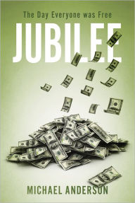 Title: Jubilee: The Day Everyone was Free, Author: Michael Anderson