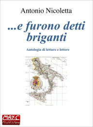 Title: ...e furono detti briganti: antologia di letture e lettere, Author: Antonio Nicoletta