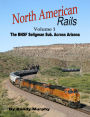 North American Rails: Volume 1: The BNSF Seligman Subdivision Across Arizona