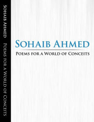 Title: Poems for a World of Conceits, Author: Sohaib Ahmed