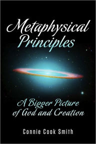 Title: Metaphysical Principles: A Bigger Picture of God and Creation, Author: Connie Cook Smith