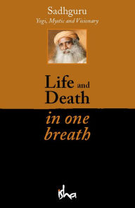 Title: Life and Death in One Breath, Author: Sadhguru