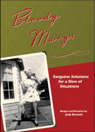 Title: Bloody Marys: Sanguine Solutions for a Slew of Situations, Author: Judy Bennett