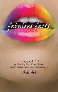 Title: Fabulous Facts: An Engaging Q & A Celebrating The Extraordinary, Quirky, Queer Community, Author: S.G. Ash