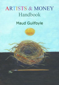 Title: Artists And Money Handbook, Author: Maud Guilfoyle