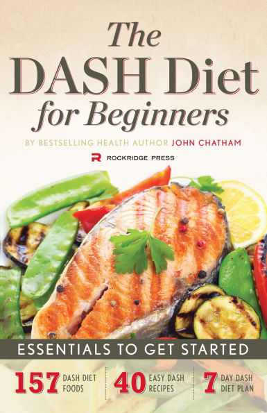 The DASH Diet for Beginners: Essentials to Get Started