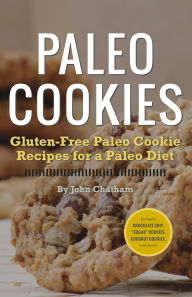 Title: Paleo Cookies: Gluten-Free Paleo Cookie Recipes for a Paleo Diet, Author: John Chatham