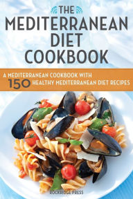 Title: Mediterranean Diet Cookbook: A Mediterranean Cookbook with 150 Healthy Mediterranean Diet Recipes, Author: Rockridge Press