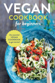 Title: Vegan Cookbook for Beginners: The Essential Vegan Cookbook to Get Started, Author: Rockridge Press