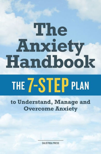 The Anxiety Handbook: 7-Step Plan to Understand, Manage, and Overcome