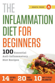 Title: Inflammation Diet for Beginners: 100 Essential Anti-Inflammatory Diet Recipes, Author: Shasta Press