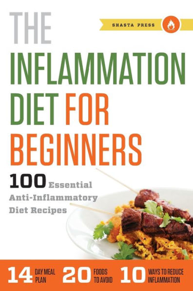 Inflammation Diet for Beginners: 100 Essential Anti-Inflammatory Diet Recipes