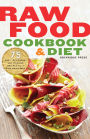 Raw Food Cookbook and Diet: 75 Easy, Delicious, and Flexible Recipes for a Raw Food Diet