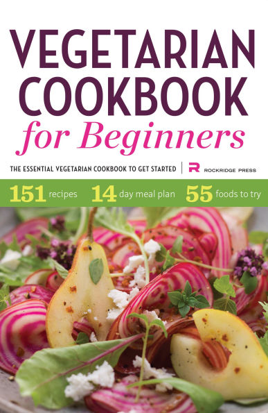 Vegetarian Cookbook for Beginners: The Essential Vegetarian Cookbook to Get Started