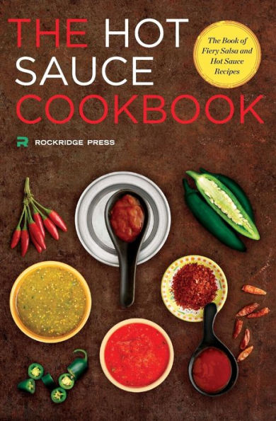 Hot Sauce Cookbook: The Book of Fiery Salsa and Recipes