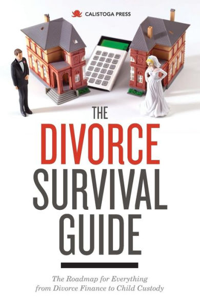 The Divorce Survival Guide: Roadmap for Everything from Finance to Child Custody