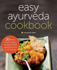 Title: Ayurveda: The Easy Ayurveda Cookbook - An Ayurvedic Cookbook to Balance Your Body and Eat Well, Author: Rockridge Press