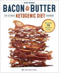 Alternative view 1 of Bacon & Butter: The Ultimate Ketogenic Diet Cookbook