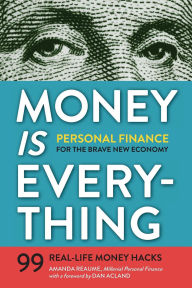 Title: Money Is Everything: Personal Finance for the Brave New Economy, Author: Amanda Reaume