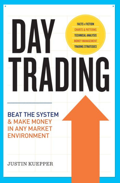 Day Trading: Beat the System and Make Money Any Market Environment