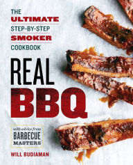 Title: Real BBQ: The Ultimate Step-by-Step Smoker Cookbook, Author: Will Budiaman