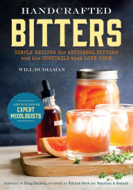 Title: Handcrafted Bitters: Simple Recipes for Artisanal Bitters and the Cocktails that Love Them, Author: William Budiaman