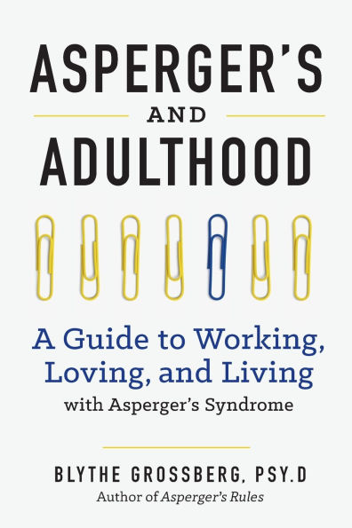 Aspergers and Adulthood: A Guide to Working, Loving, Living With Syndrome