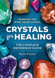 Title: Crystals for Healing: The Complete Reference Guide With Over 200 Remedies for Mind, Heart & Soul, Author: Karen Frazier