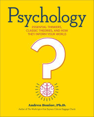 Title: Psychology: Essential Thinkers, Classic Theories, and How They Inform Your World, Author: Andrea Bonior