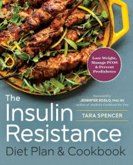 Title: The Insulin Resistance Diet Plan & Cookbook: Lose Weight, Manage PCOS, and Prevent Prediabetes, Author: Tara Spencer