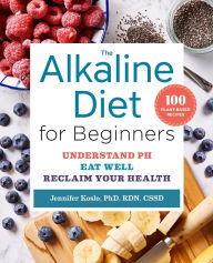 Title: The Alkaline Diet for Beginners: Understand pH, Eat Well, and Reclaim Your Health, Author: Michael Masser