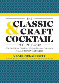 Title: The Classic & Craft Cocktail Recipe Book, Author: Clair McLafferty